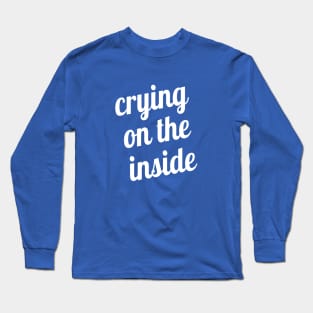 Crying on the Inside Long Sleeve T-Shirt